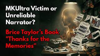 MKUltra Victim or Unreliable Narrator? Project Monarch Victim Brice Taylor "Thanks for the Memories"