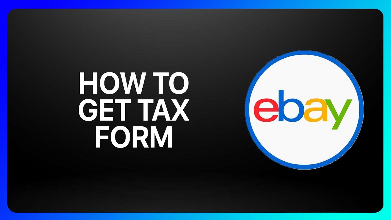 How To Get Ebay Tax Form Tutorial - YouTube