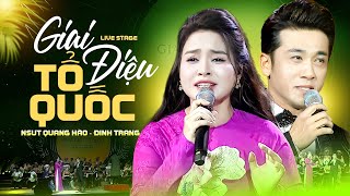 GIAI ĐIỆU TỔ QUỐC - St: Trần Tiến | NSƯT QUANG HÀO, ĐINH TRANG & Dàn Nhạc Dân Tộc Việt Nam