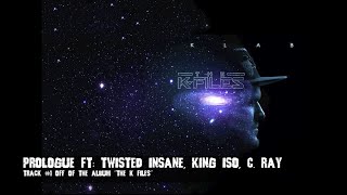 The K-Files #1: Prologue Ft Twisted Insane, King Iso, C. Ray. (LYRICS VIDEO)