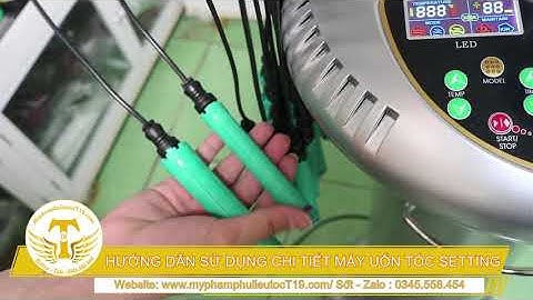 Hướng dẫn sử dụng chi tiết - Máy uốn nóng setting 64 dây Kangdi