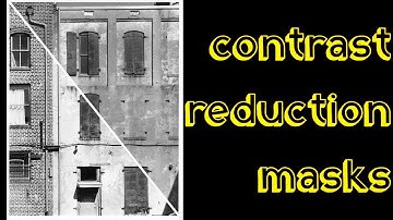Making Darkroom Masks, part 4: Contrast Reduction Masks