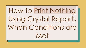 How to Print Nothing Using Crystal Reports When Conditions are Met