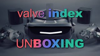 Valve Index Unboxing!!