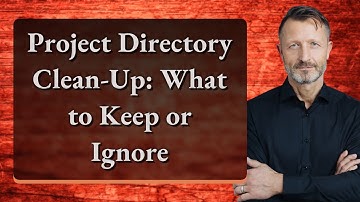Project Directory Clean-Up: What to Keep or Ignore