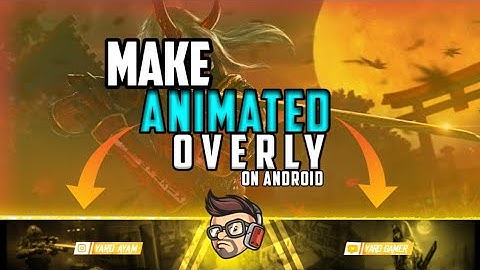 Make Cool Animated Overly For Free Fire|| Stream Overlys Kaise Banay Mobile Par [ Hindi_Urdu]