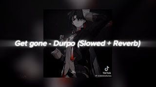 Get gone - Durpo (Slowed + Reverb)