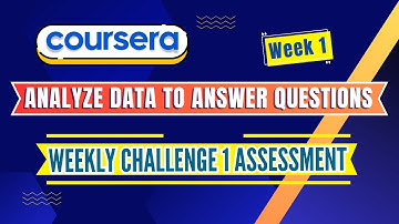 Coursera - Analyze Data to Answer Questions- Week 1-Weekly challenge 1 assessment