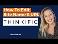 THINKIFIC: How To Edit Your Thinkific Site Name, Site URL and Basic Site Settings