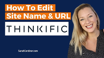 THINKIFIC: How To Edit Your Thinkific Site Name, Site URL and Basic Site Settings