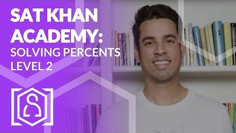 SAT Khan Academy Solving Percents Level 2 (new sat math help)