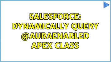 Salesforce: Dynamically query @AuraEnabled Apex Class