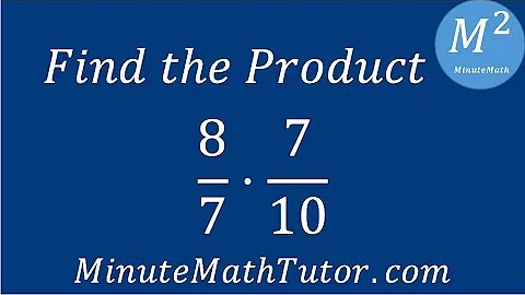 Find the Product 8/7•7/10