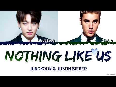 Jungkook X Justin Bieber Nothing Like Us Lyrics Engkor