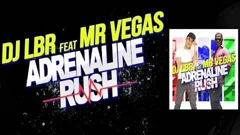DJ LBR Ft. MR VEGAS - ADRENALINE RUSH - OFFICIAL VIDEO