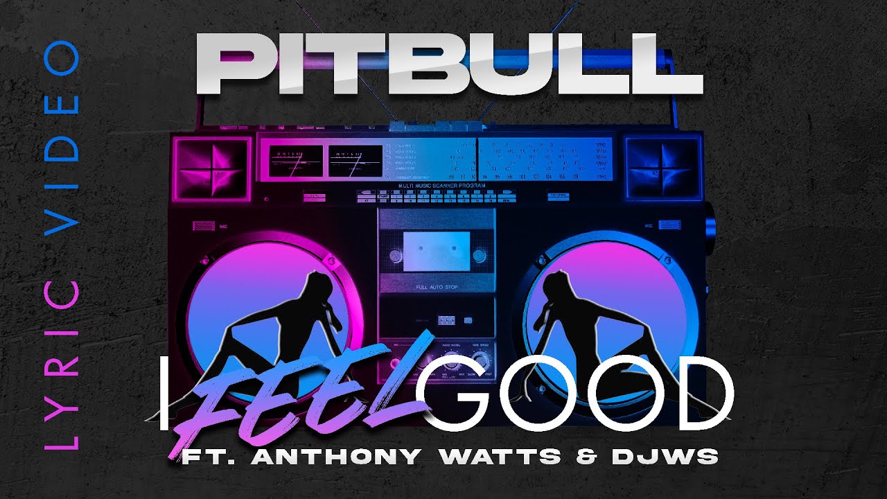 Pitbull Ft. Anthony Watts & DJWS - I Feel Good (Lyric Video)