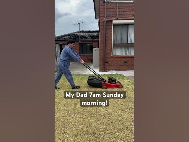 My Dad 7am Sunday morning!