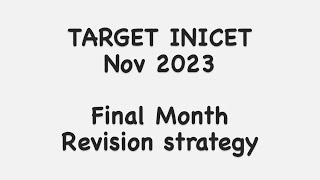 Target INICET NOV 2023 - Final month revision strategy