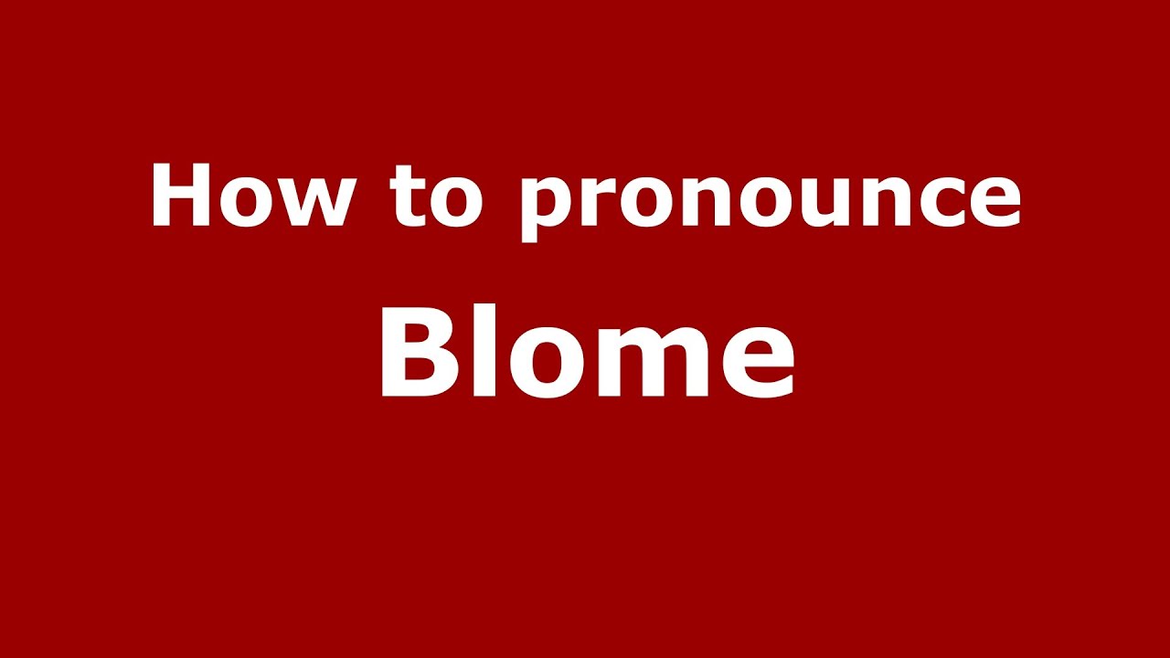 How to Pronounce Blome YouTube