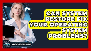 Can System Restore Fix Your Operating System Problems? - All About Operating Systems