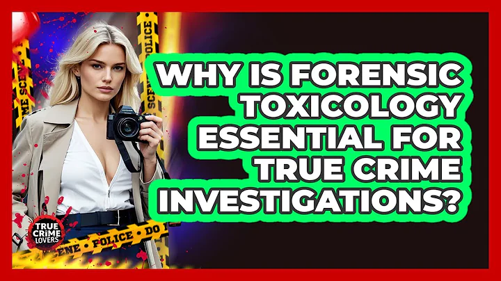 Why Is Forensic Toxicology Essential For True Crime Investigations? - True Crime Lovers