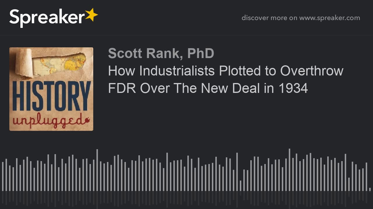 How Industrialists Plotted to Overthrow FDR Over The New Deal in 1934 (part 3 of 3)