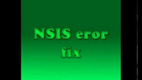 How to fix NSIS error without any software(fastly)