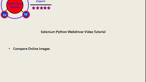 Selenium Python Webdriver Video Tutorial - Compare Online Images