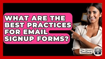 What Are The Best Practices For Email Signup Forms? - TheEmailToolbox.com