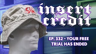 Insert Credit Show 332  Your Free Trial Has Ended