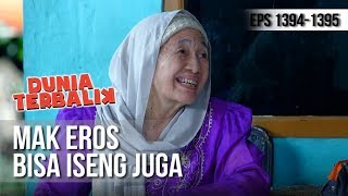 Dunia Terbalik - Mak Eros Ternyata Bisa Iseng Juga 12 Maret 2019