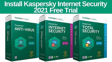 How to install Kaspersky Internet Security | Kaspersky Internet Security 2021 Free Trial