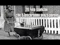 TOP 20: FOTO STORICHE che ti lasceranno senza parole