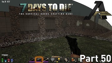 7 Days to Die Alpha 12.4 Gameplay - Part 50 - "Building The Ram-Parts"