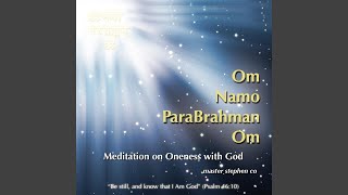 Om Namo Parabrahman Om, Meditation on Oneness With God and All