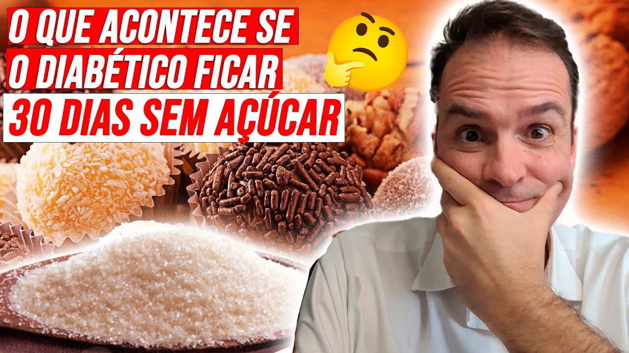 10 CONSEQUÊNCIAS e BENEFÍCIOS causados SE VOCÊ DIABÉTICO FICAR 30 DIAS SEM CONSUMIR AÇÚCAR.