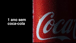 1 ano sem Coca-cola, abandonei o meu maior vício.