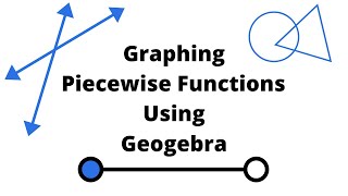 [GeoGebra] How to Graph Piecewise Functions Using Geogebra