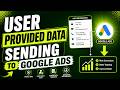 How to Send User Provided Data to Google Ads (Updated 2026) | Google Ads Enhanced Conversion
