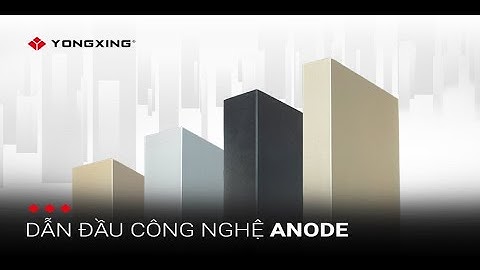 Tổng quan về nhôm Anode, dòng nhôm tiên phong theo xu hướng vật liệu mới