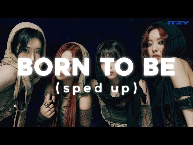 Stream 'Born To Be' ITZY (sped up) by lala🐬