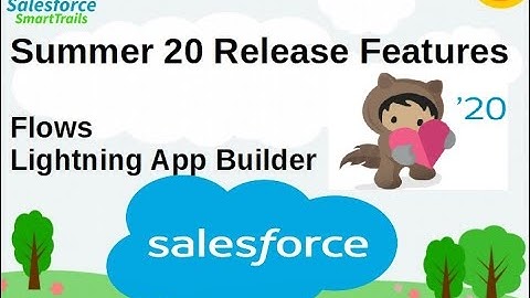 Salesforce Summer 20 Release | Flow & Lightning App builder (Dynamic forms)