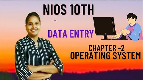 NIOS 10th Data Entry Chapter-2 Operating System  Part-2