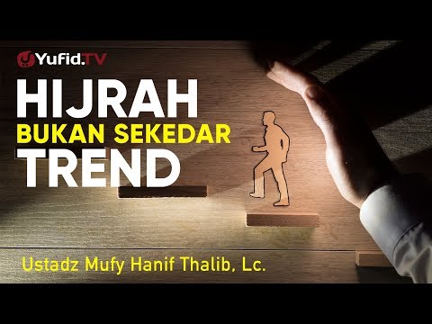 ceramah-agama:-hijrah-bukan-sekedar-trend---ustadz-mufy-hanif-thalib