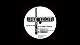 Mattias Fridell - Cromosom003.1 (Advanced Human Remix)