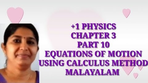 +1 PHYSICS : EQUATIONS OF MOTION USING CALCULUS METHOD: MALAYALAM