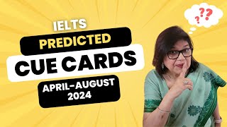 Top Predicted IELTS Speaking Cue Cards (April-August2024)