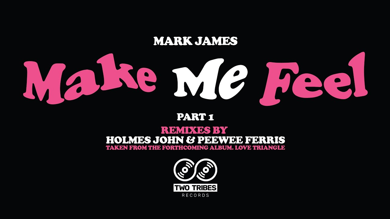 Watch Mark James Make Me Feel (Club Mix) on YouTube Watch Mark James Make Me Feel (Club Mix) on YouTube