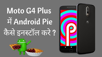 How to install Android Pie in Moto G4 plus | Latest 2019