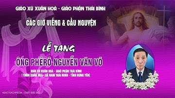 Trực Tiếp l Các Giờ Viếng & Cầu Nguyện  | Lễ Tang Ông Phêro Nguyễn Văn Võ